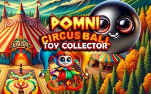 Pomni Circus Ball Toy Collector - Arcade Adventure Online Game - Ludoryx free online game